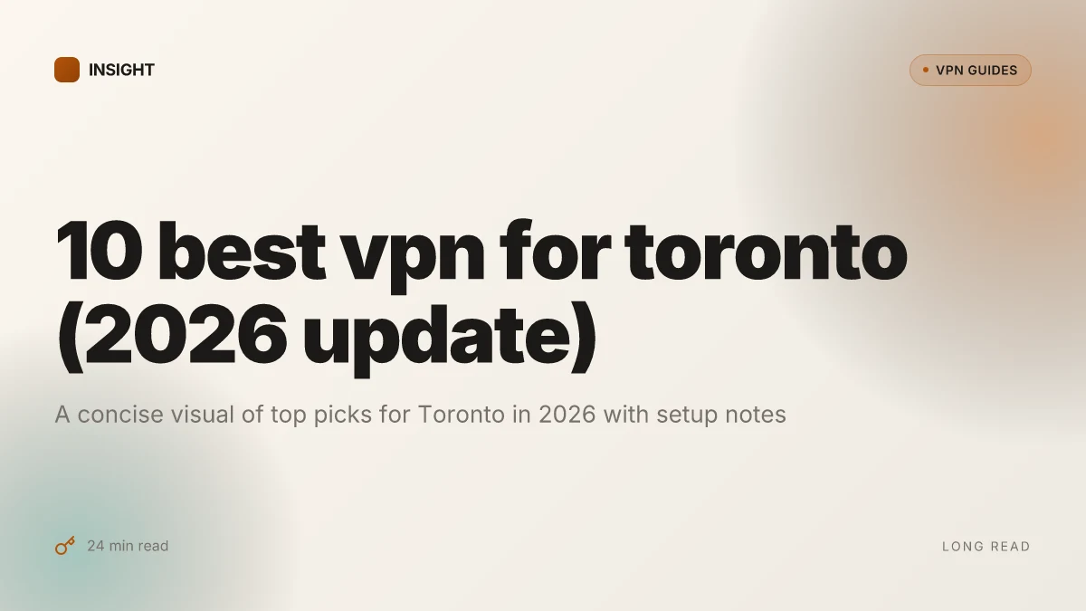 10 Best VPN for toronto (2026 update) Tested, setup notes