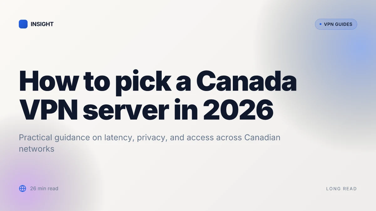 How to pick a Canada VPN server in 2026